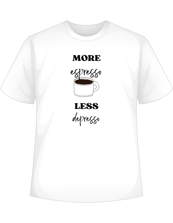 More Espresso, Less Depresso T-Shirt